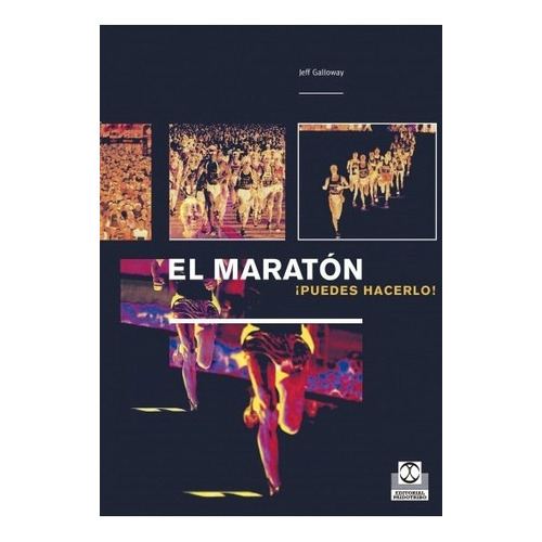 El Maratón. ¡puedes Hacerlo!, De Galloway, Jeff., Vol. 1. Editorial Paidotribo, Tapa Blanda, Edición 1 En Español, 2008
