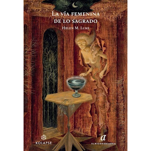 La Via Femenina De Lo Sagrado, De Helen Luke. Editorial El Hilo De Ariadna, Tapa Blanda En Español, 2023