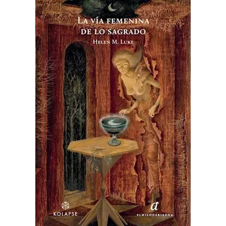 La Via Femenina De Lo Sagrado, De Helen Luke. Editorial El Hilo De Ariadna, Tapa Blanda En Español, 2023