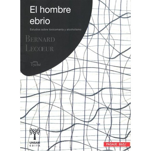 El Hombre Ebrio. Estudios Sobre Toxicomanía Y Alcoholismo.