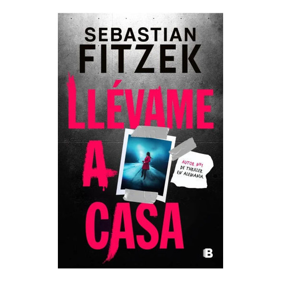 Libro: Llevame A Casa / Sebastian Fitzek