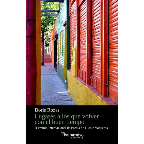 Lugares A Los Que Volver Con El Buen Tiempo, De Rozas, Boris. Editorial Valparaiso Ediciones, Tapa Blanda En Español