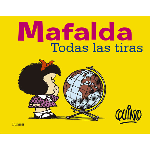 Mafalda. Todas las tiras ( Mafalda ), de Quino. Serie Mafalda, vol. 0.0. Editorial Lumen, tapa blanda, edición 1.0 en español, 2015