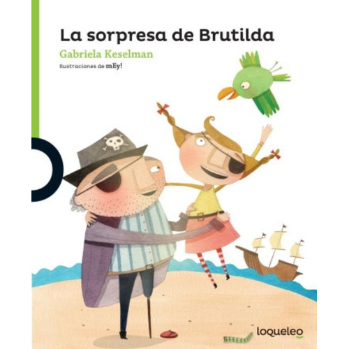 La Sorpresa De Brutilda - Gabriela Keselman - Loqueleo