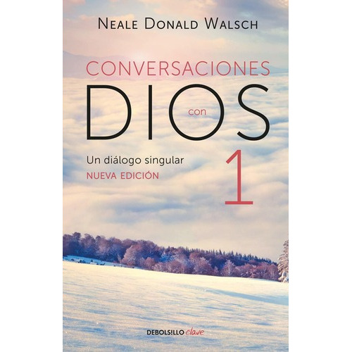 Conversaciones Con Dios: Un Dialogo Singular, De Neale Donald Walsch. Editorial Debolsillo En Español