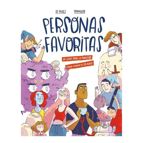Personas Favoritas, un libro sobre la amistad cuando dejamos de ser niños, Eduardo Pavez y Frannerd, Ediciones SM