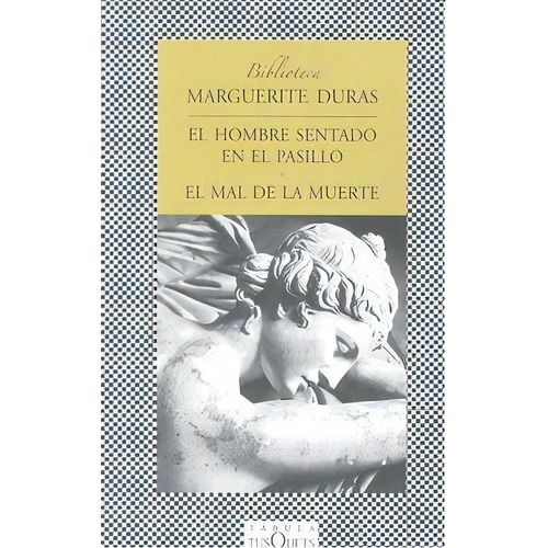 El Hombre Sentado En El Pasillo Y El Mal De La Muerte, De Duras, Marguerite. Editorial Maxi-tusquets, Tapa Blanda En Español