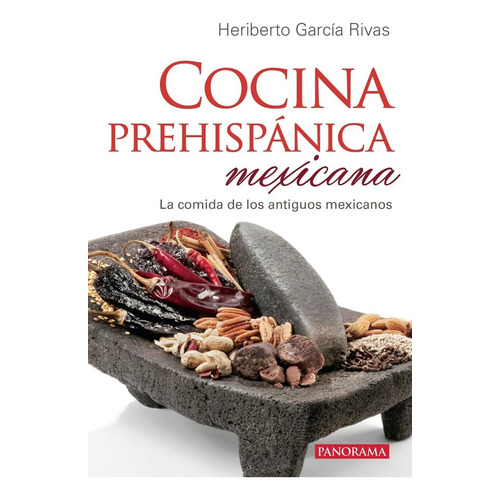 Cocina Prehispánica Mexicana, De Garcia Rivas, Heriberto. Editorial Panorama Editorial, Tapa Blanda En Español, 2016