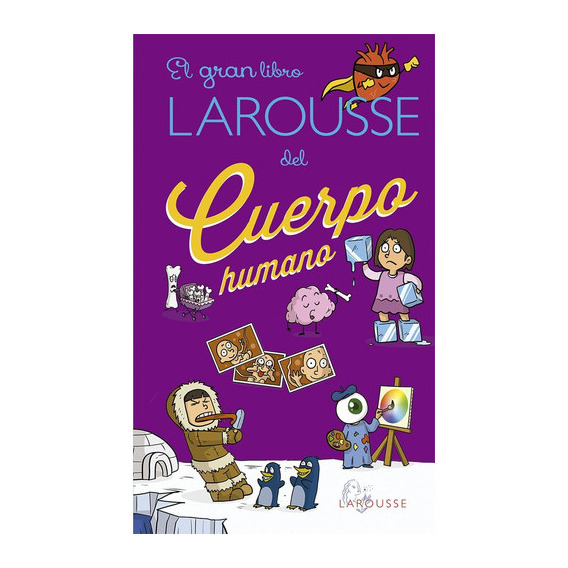 Gran Libro Larousse Del Cuerpo Humano, De Vv.aa. Editorial Larousse, Tapa Blanda En Español