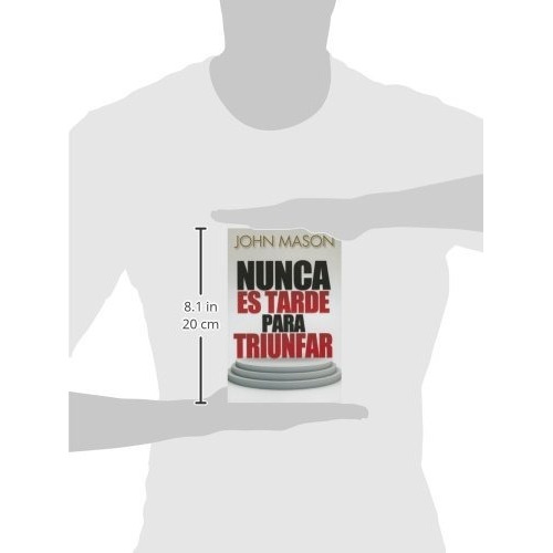 Nunca Es Tarde Para Triunfar, De John Mason. Editorial Unilit, Tapa Blanda En Español, 2012