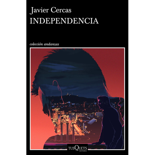 Independencia Saga Terra Alta 2 Javier Cercas - Tusquets Pla