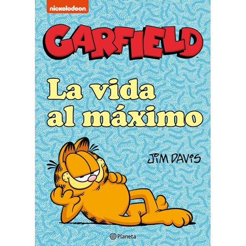 Garfield. La vida al máximo, de Davis, Jim. Serie Nickelodeon Editorial Planeta México, tapa blanda en español, 2021