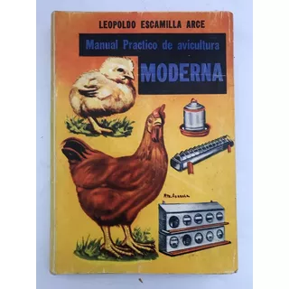 Avicultura Moderna, Manual Práctico De, Escamilla A, L.