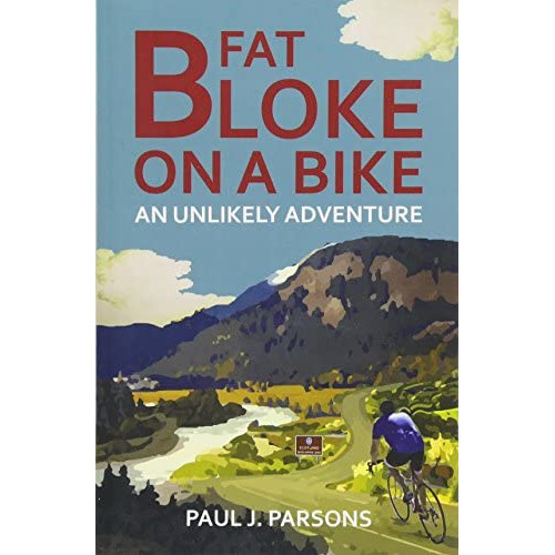 Fat Bloke On A Bike: An Unlikely Adventure, De Parsons, Paul J. Editorial Createspace Independent Publishing Platform, Tapa Blanda En Inglés