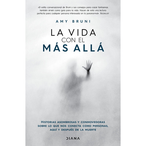 La Vida Con El Más Allá, De Amy Bruni., Vol. 1.0. Editorial Diana, Tapa Blanda, Edición 1.0 En Español, 2024