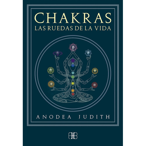 Chakras Las Ruedas De La Vida - Judith, Anodea