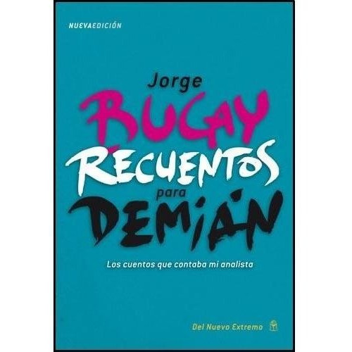 Recuentos Para Demian - Jorge Bucay, de Bucay, Jorge. Editorial Del Nuevo Extremo, tapa blanda en español, 2018