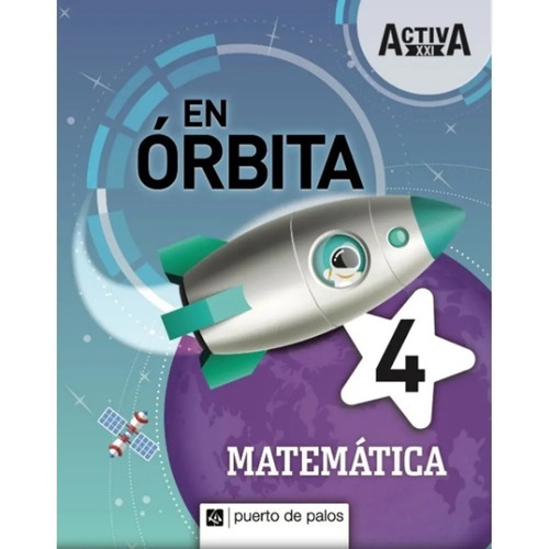Matemática 4 - Serie En Órbita Activa Xxi - Puerto De Palos