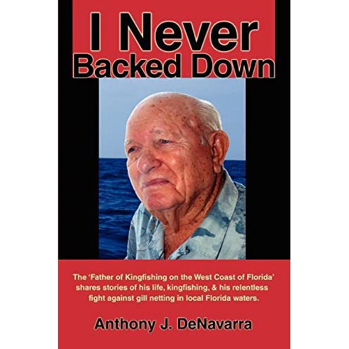 I Never Backed Down: Gene Turner Discusses His Relentless Against Gill Netting In Local Florida Waters, De Denavarra, Tony. Editorial Iuniverse, Tapa Blanda En Inglés