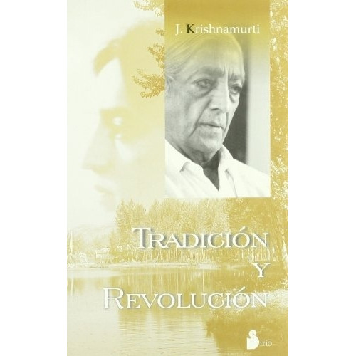 Tradicion Y Revolucion, De Jiddu Krishnamurti. Editorial Sirio En Español