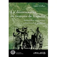 La Democracia En Tiempos De Tragedia. Julián Gallego