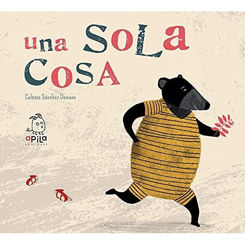 UNA SOLA COSA / PD., de Sánchez Demare, Celeste. Editorial APILA Ediciones, tapa dura en español, 2017