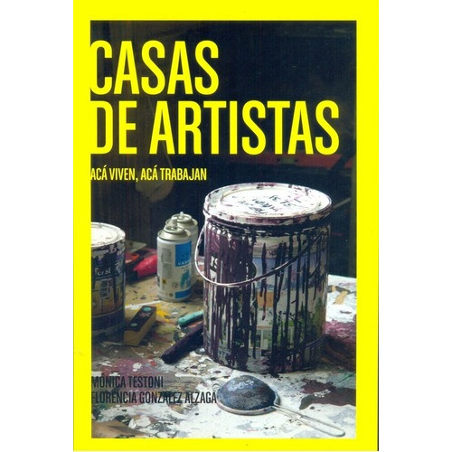 Casas De Artistas - Testoni, Gonzalez Alzaga, De Testoni, Gonzalez Alzaga. Editorial Testoni Contenidos En Español