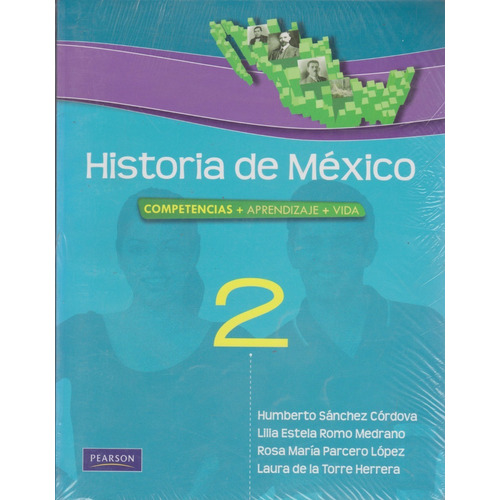 Historia De México 2 Competencias+aprendizaje+vida Pearson