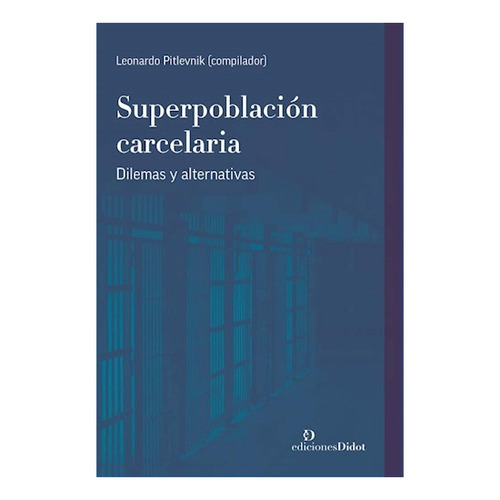 Superpoblación Carcelaria - Leonardo Pitlevnik