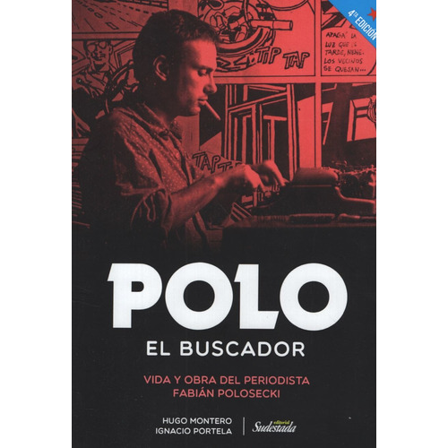 Polo El Buscador - Vida Y Obra Del Periodista Fabian Polosec