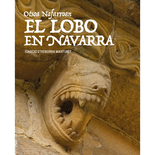 El Lobo En Navarra, De Etxeberria Marturet, Ignacio. Editorial Lamiñarra, Tapa Blanda En Español
