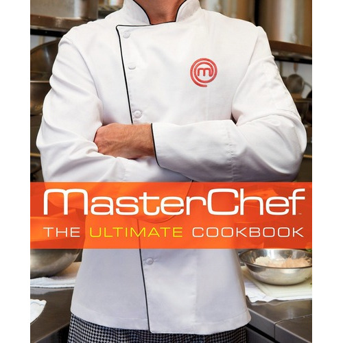 Masterchef: The Ultimate Cookbook, de The testants and Judges of MasterChef. Editorial Rodals en inglés
