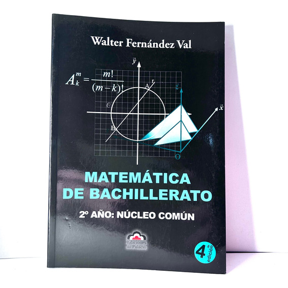 Matematica De Bachillerato 2° Año: Nucleo Comun - Walter  Fe