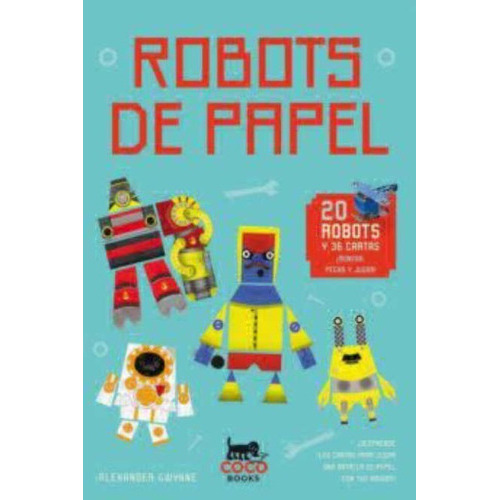 Robots De Papel, De Gwynne, Alexander. Editorial Coco Books En Español