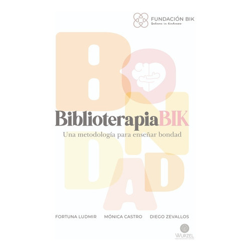 Biblioterapia Bik, De Ludmir, Fortuna Castro, Mónica Zevallos, Diego. Editorial Fundación Bik, Tapa Blanda, Edición 1 En Español