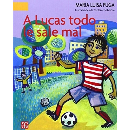 A Lucas Todo Le Sale Mal - Maria Luisa Puga