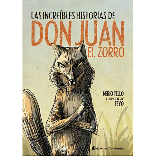 Las Increibles Historias De Don Juan El Zorro, De Tello Nerio. Editorial Continente, Tapa Blanda En Español, 2009