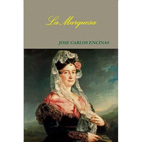 La Marquesa (spanish Edition), De Encinas, Jose Carlos. Editorial Oem, Tapa Blanda En Español