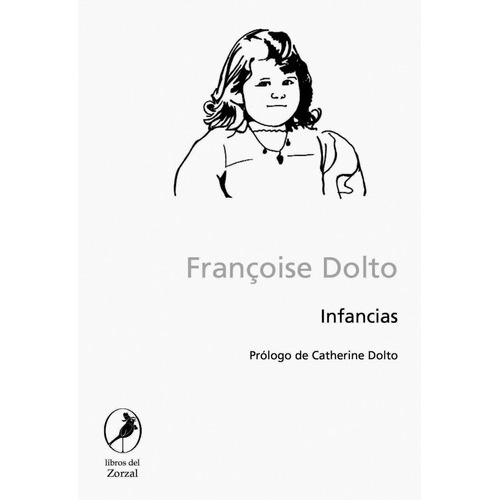 Infancias, De Françoise, Dolto. Editorial Libros Del Zorzal, Tapa Blanda En Español