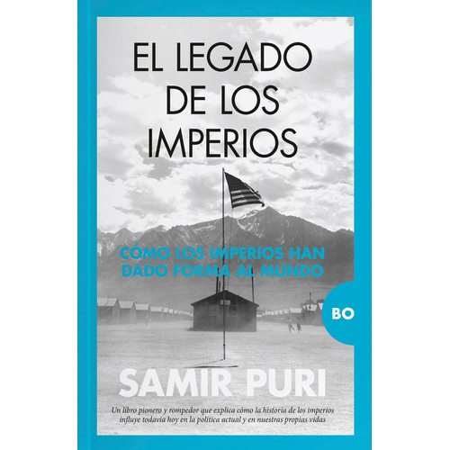 El legado de los imperios: Cómo los imperios han dado forma al mundo, de Puri, Samir. Serie Bo Editorial Almuzara, tapa blanda en español, 2022