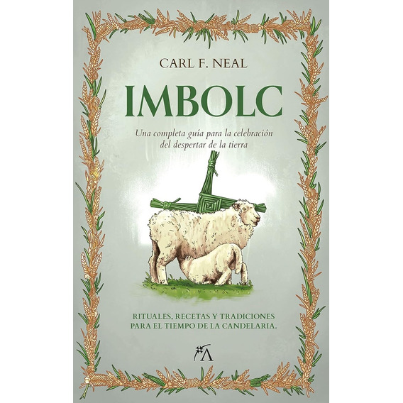 Imbolc: Una Completa Guía Para La Celebración Del Despertar De La Ti, De Carl F. Neal. Editorial Almuzara, Tapa Blanda, Edición 1 En Español