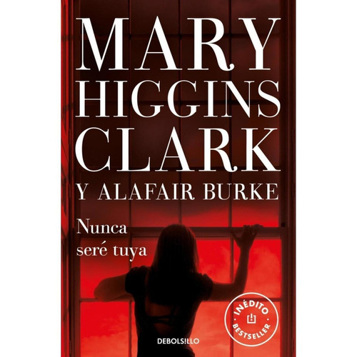 Nunca Sere Tuya - Higgins Clark, Mary /burke, Alafair
