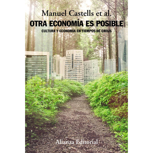 Otra economía es posible, de Castells, Manuel. Serie Alianza Ensayo Editorial Alianza, tapa blanda en español, 2017