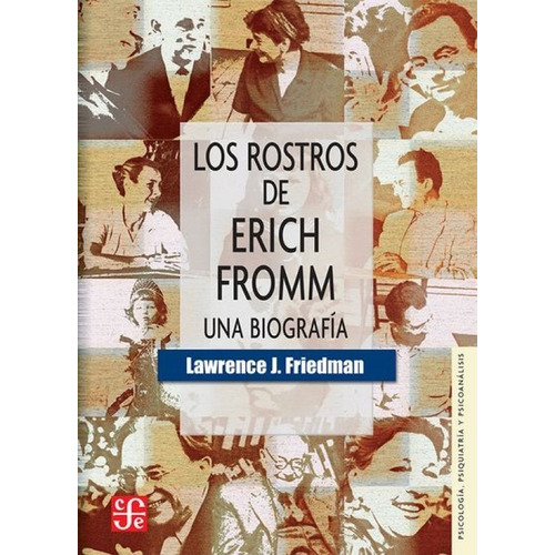 Los Rostros De Erich Fromm. Una Biografía