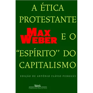 A Ética Protestante E O Espírito Do Capitalismo, De Weber, Max. Editora Schwarcz Sa, Capa Mole Em Português, 2004