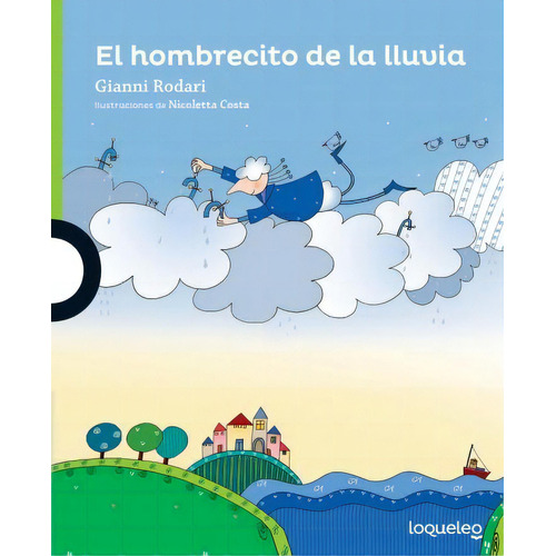 El Hombrecito De La Lluvia - Loqueleo Verde, de Rodari, Gianni. Editorial SANTILLANA, tapa blanda en español, 2015