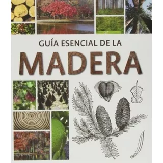 Guia Esencial De La Madera - Aa.vv, De Aa. Vv.. Editorial Ilus Books En Español