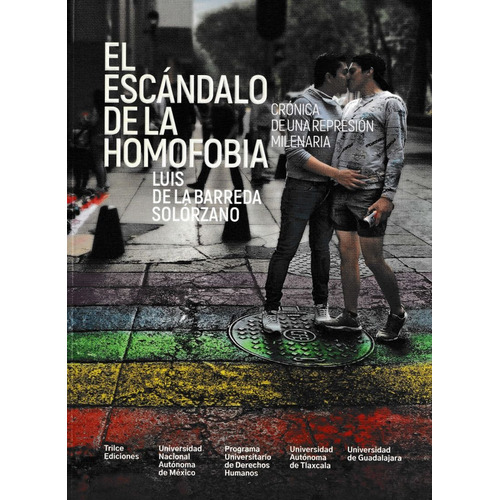 El escándalo de la homofobia. Crónica de una represión milenaria, de Barreda Solórzano, Luis De La. Editorial Trilce Ediciones, tapa blanda en español, 2023