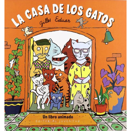 La Casa De Los Gatos, De Gilles Eduard. Editorial Juventud Editorial, Tapa Dura En Español, 1900