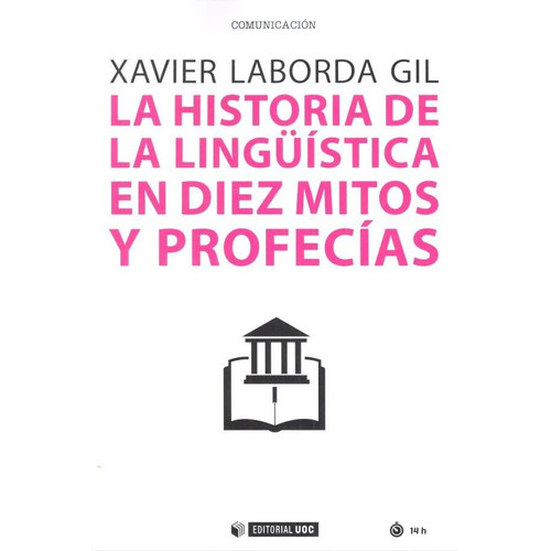 La historia de la lingÃÂ¼ÃÂstica en diez mitos y profecÃÂas, de Laborda Gil, Xavier. Editorial UOC, S.L., tapa blanda en español
